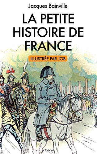 La Petite Histoire de France: illustrations de Job